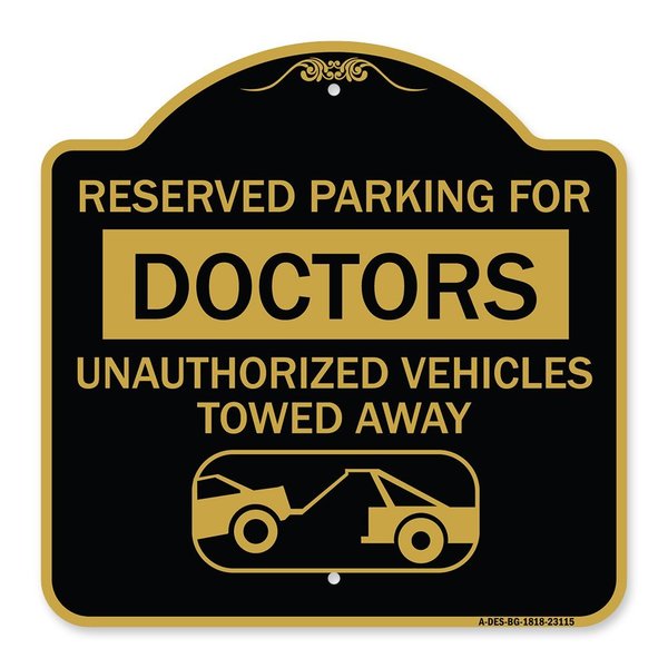 Signmission Reserved Parking for Doctors Unauthorized Vehicles Towed Away, A-DES-BG-1818-23115 A-DES-BG-1818-23115